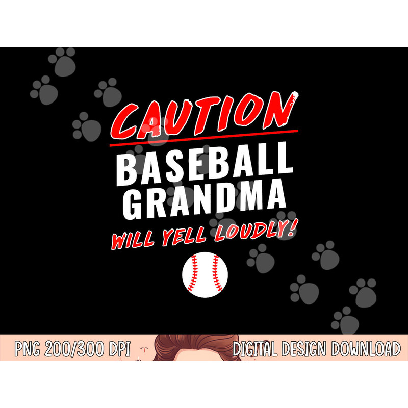 Caution Will Yell Loudly Funny Baseball Grandma png, sublimation copy.jpg