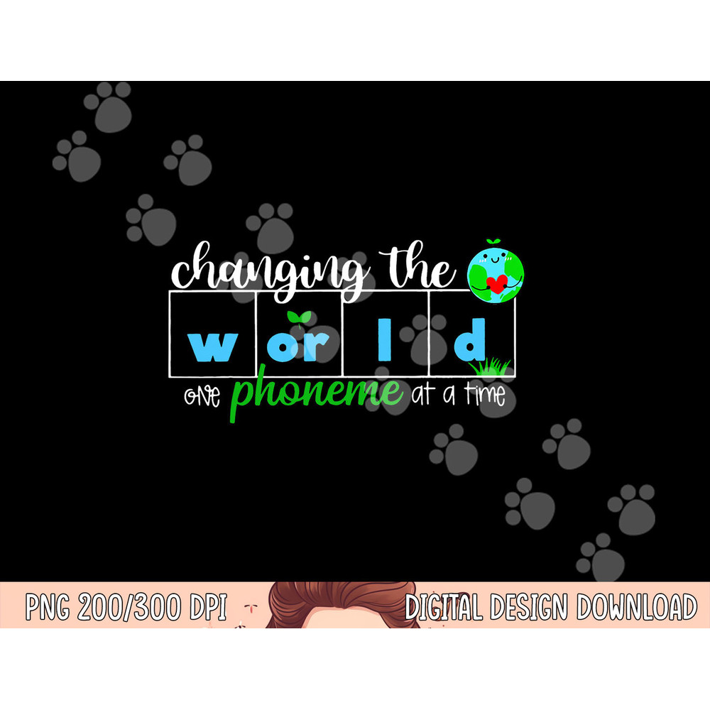 Changing The World One Phoneme At A Time Teacher png, sublimation copy.jpg