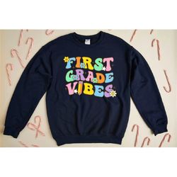 first grade vibes sweatshirt, 1st grade sweater, first grade kids sweater, first grade, 1st teacher tee, teacher gift, f