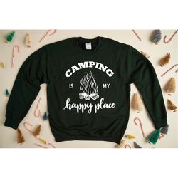 camping is my happy place sweater, campfire sweater, camping life sweater, camping sweat, camping life, happy camper, fa
