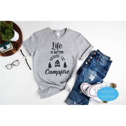 life is better around the campfire shirt, campfire shirt, diy camping shirt, camping life, happy camper shirt, family va