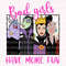 Bad Girls Have More Fun Png, Halloween Villains Png, Halloween Witches Png, Bad Witches Club Png, Villains Wicked Svg, Trick Or Treat Png - 1.jpg