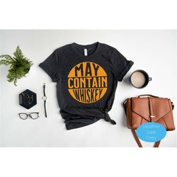 sarcastic whiskey shirt - fathers day - whiskey lovers gifts - funny whiskey tee - friends drinking shirt - drinking par