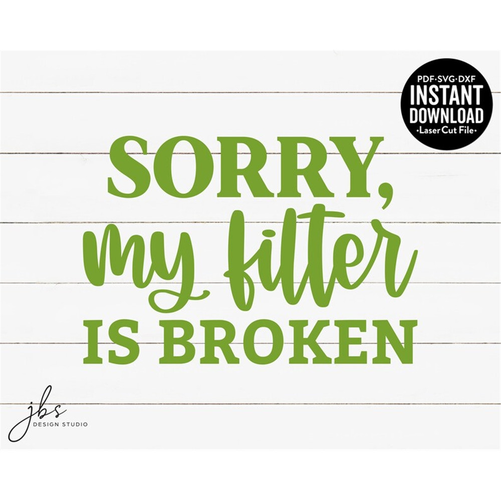 MR-18202395318-sorry-my-filter-is-broken-cut-file-laser-cut-file-instant-image-1.jpg