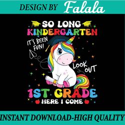 so long kindergarten 1st grade here i come unicorn for kids png, first day of school png, back to school png, digital do