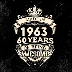 made in 1963 60 years of being awesome svg