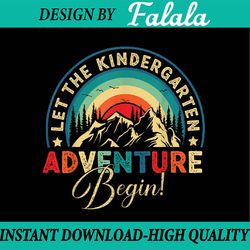 let the kindergarten adventure begin back to school vintage png, first day of school png, back to school png, digital do