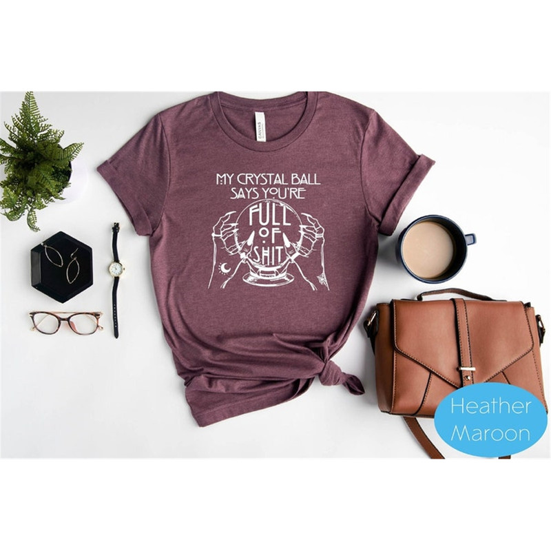 MR-182023104011-my-crystal-ball-says-youre-full-of-shit-shirt-spooky-season-image-1.jpg