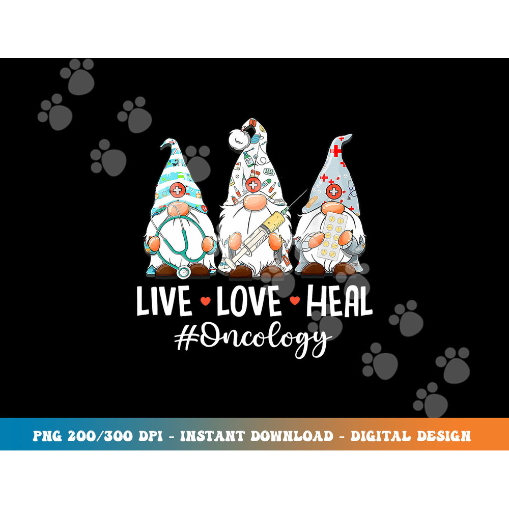 Gnomies Live Love Heal Oncology Nurse Nursing Nurses Week png, sublimation copy.jpg