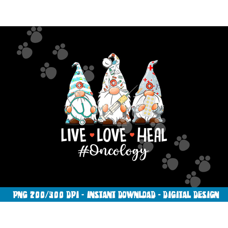 Gnomies Live Love Heal Oncology Nurse Nursing Nurses Week  png, sublimation copy.jpg