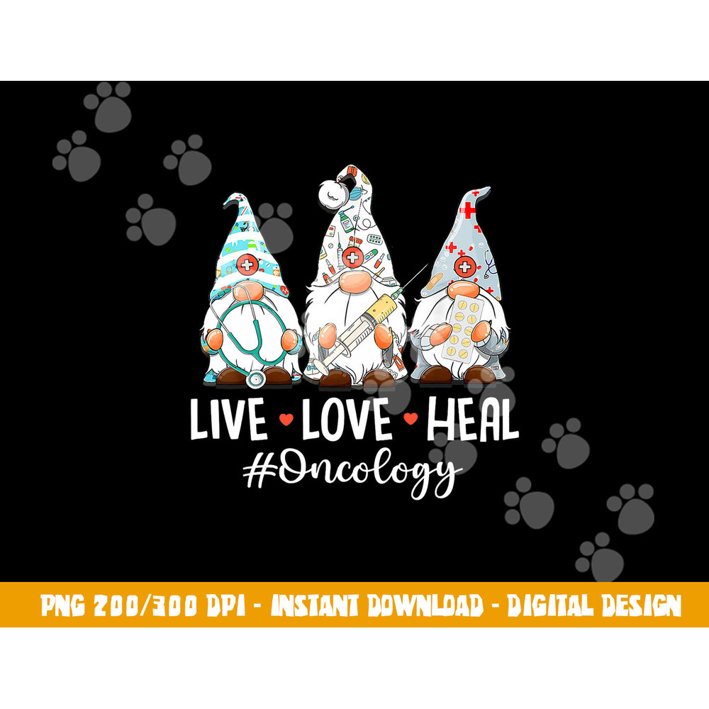 Gnomies Live Love Heal Oncology Nurse Nursing Nurses Week png, sublimation copy.jpg