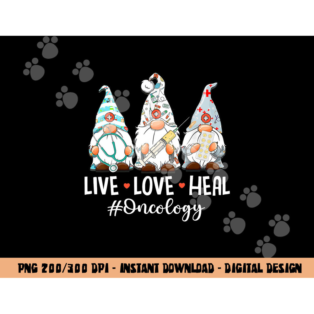 Gnomies Live Love Heal Oncology Nurse Nursing Nurses Week  png, sublimation copy.jpg