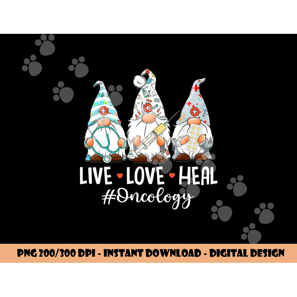 Gnomies Live Love Heal Oncology Nurse Nursing Nurses Week png, sublimation copy.jpg