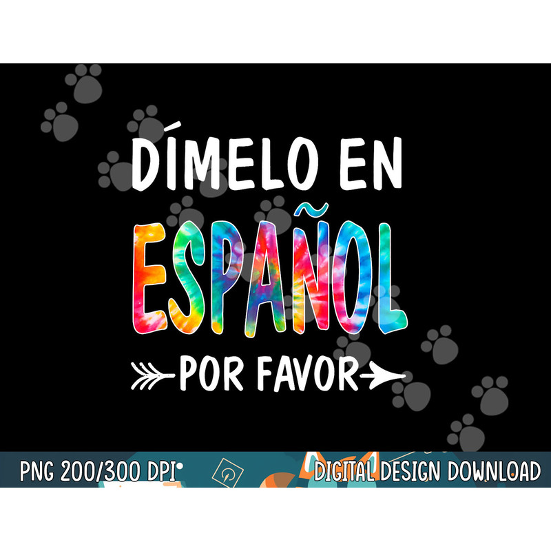 OQk7 Colorful Dimelo En Espanol Por Favor Spanish Teacher png, sublimation copy.jpg