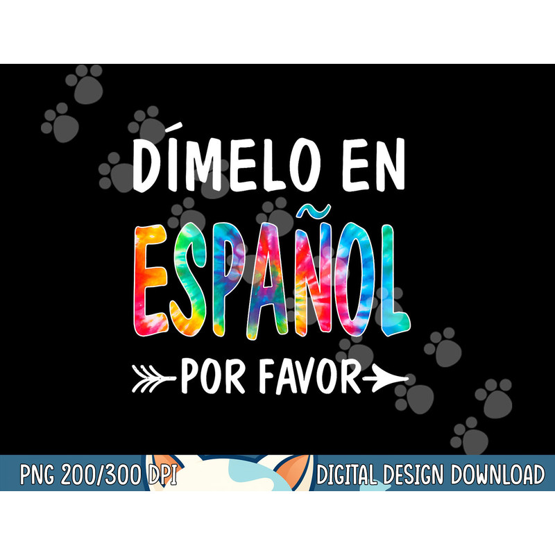 OQk7 Colorful Dimelo En Espanol Por Favor Spanish Teacher png, sublimation copy.jpg