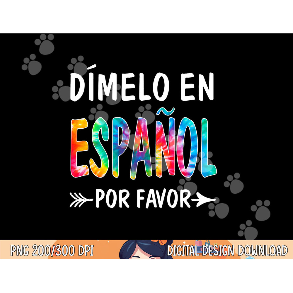 OQk7 Colorful Dimelo En Espanol Por Favor Spanish Teacher png, sublimation copy.jpg