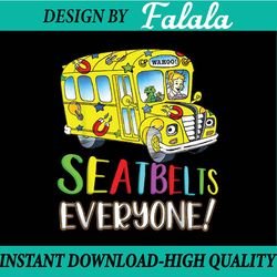 seatbelts everyone funny magic school bus driver job pride png, first day of school png, back to school png, digital dow