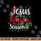 God Jesus Christ Is Reason For The Christmas Season Holiday png, sublimation copy.jpg