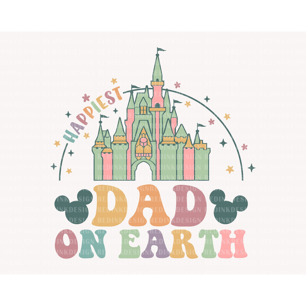 Happiest Dad On Earth Svg, Magical Castle Svg, Family Vacation Svg, Vacay Mode Svg, Magical Kingdom Svg, Family Shirt, Digital Download - 1.jpg