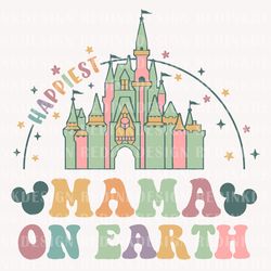 happiest mama on earth svg, magical castle svg, family vacat