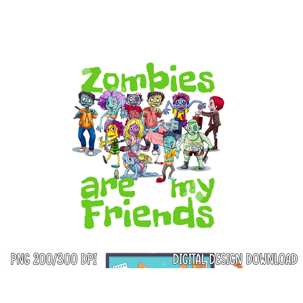 Original Zombies Are My Friends Halloween png, sublimation copy.jpg