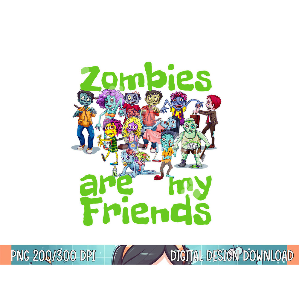 Original Zombies Are My Friends Halloween png, sublimation.jpg