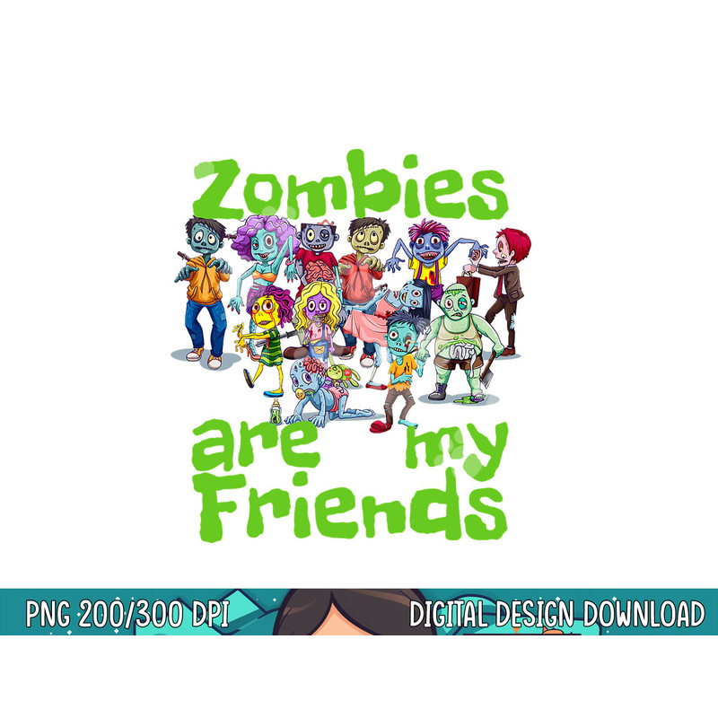 Original Zombies Are My Friends Halloween png, sublimation copy.jpg