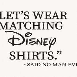 lets wear matching shirts svg, said no man ever, magic famil