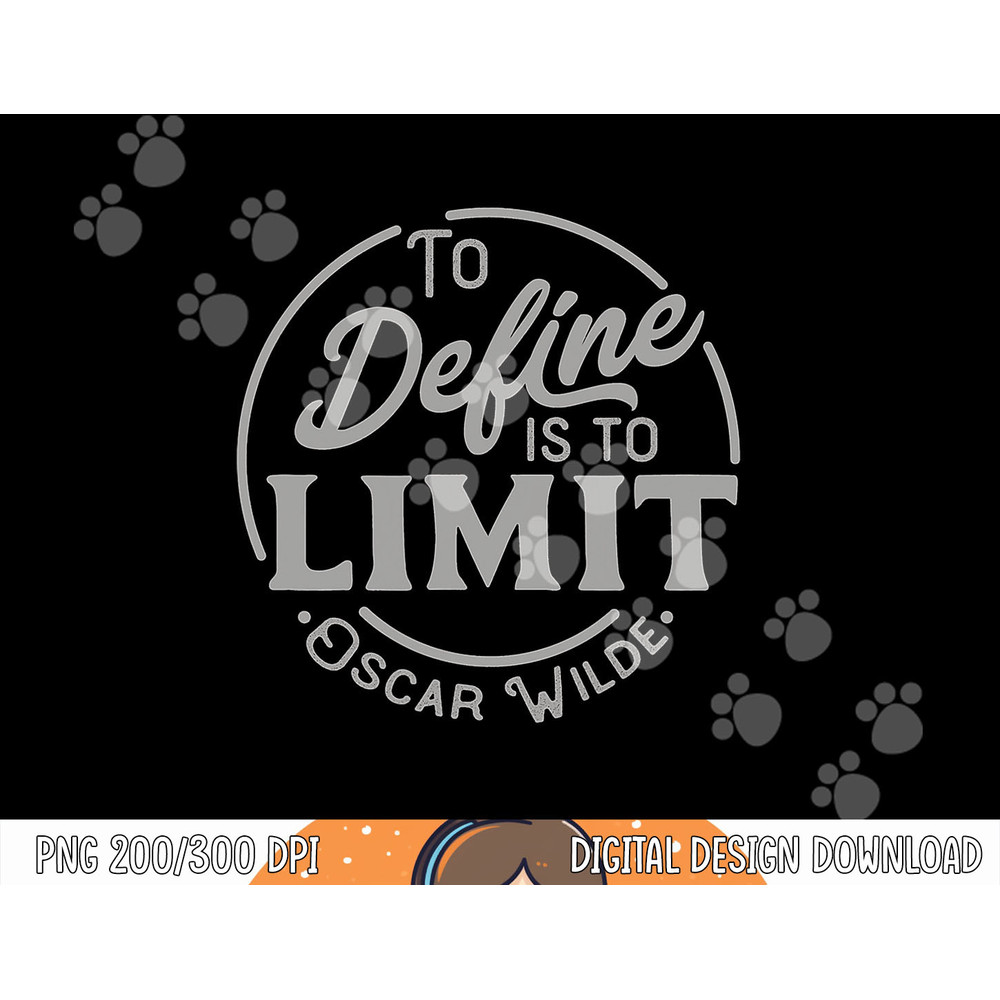 Oscar Wilde Quote, To Define is to Limit, Great teacher tee png, sublimation copy.jpg