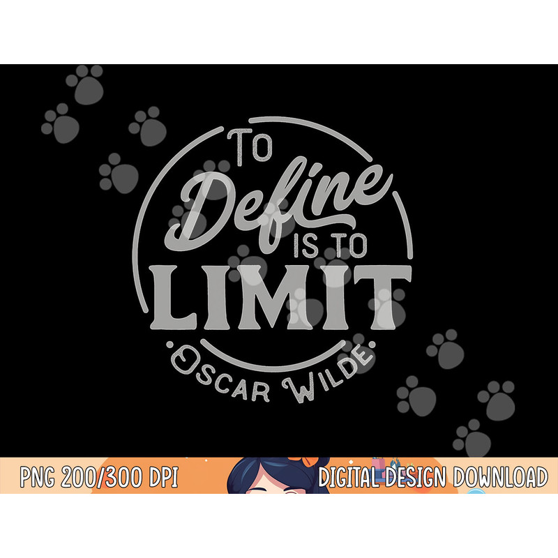 Oscar Wilde Quote, To Define is to Limit, Great teacher tee png, sublimation copy.jpg