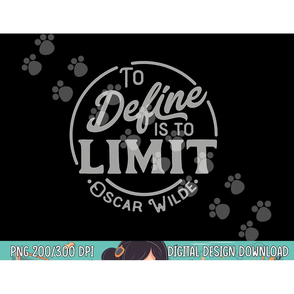 Oscar Wilde Quote, To Define is to Limit, Great teacher tee png, sublimation copy.jpg