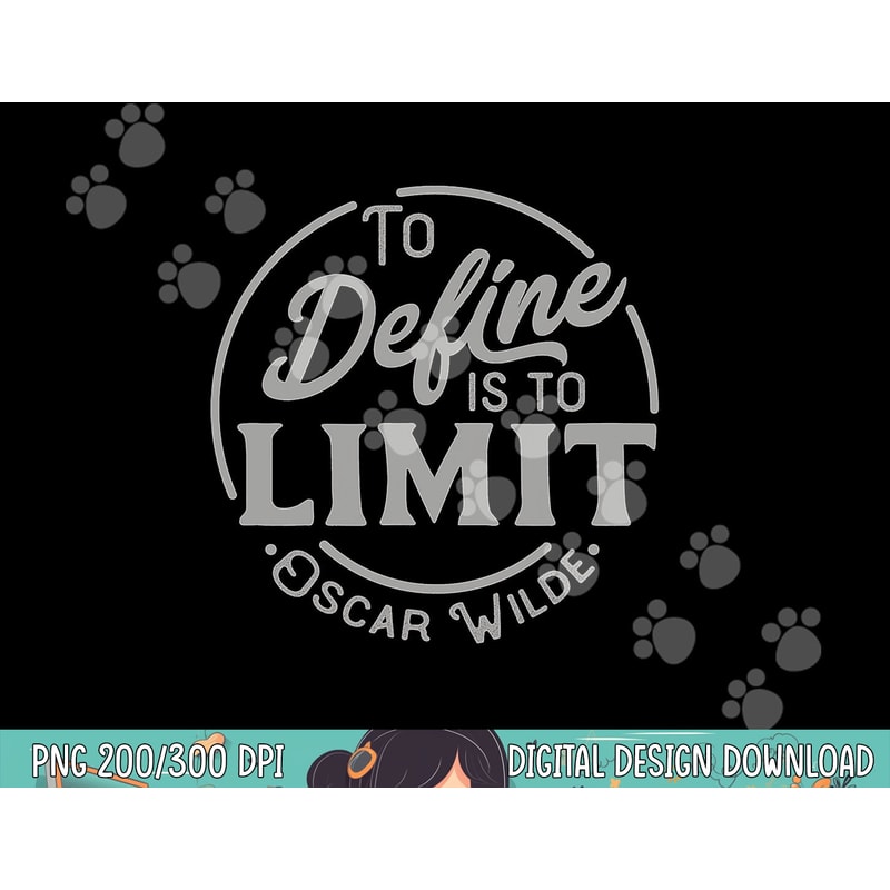 Oscar Wilde Quote, To Define is to Limit, Great teacher tee png, sublimation copy.jpg