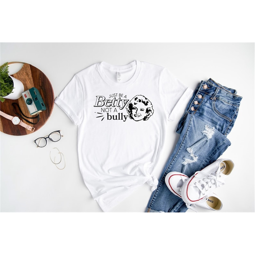 MR-182023114544-betty-white-shirt-just-be-a-betty-not-a-bully-shirt-be-image-1.jpg