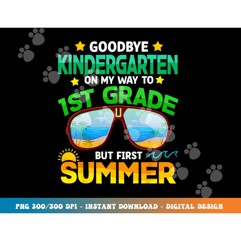 Goodbye Kindergarten Graduation 1st Grade Hello Summer Kids png, sublimation copy.jpg