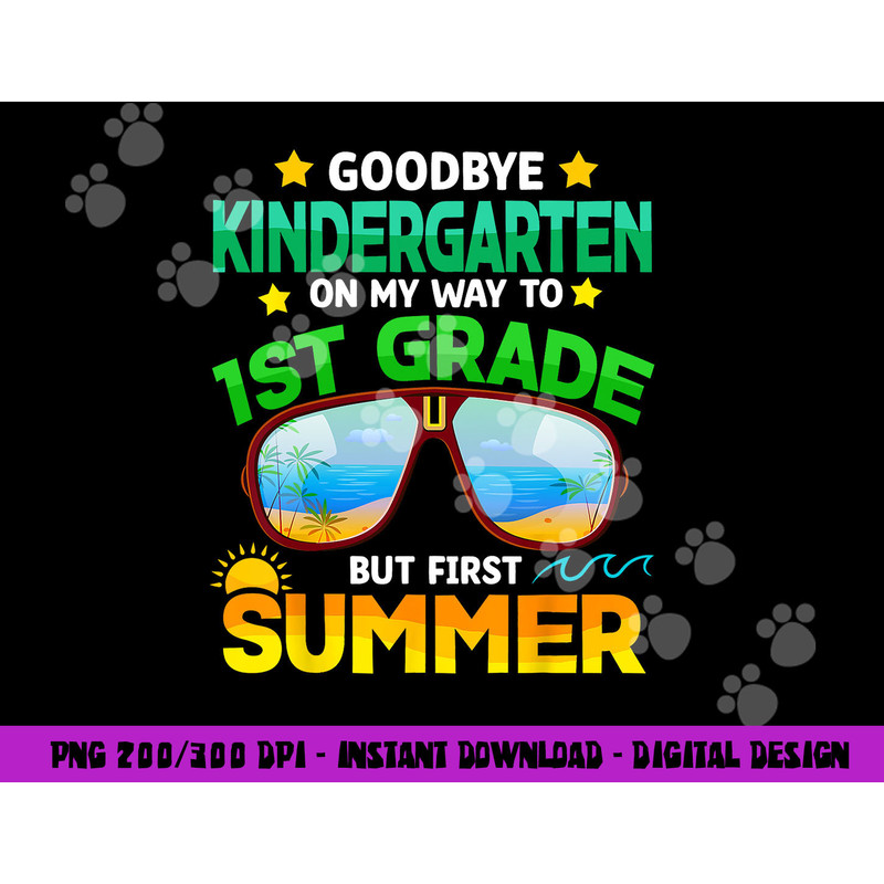 Goodbye Kindergarten Graduation 1st Grade Hello Summer Kids png, sublimation copy.jpg