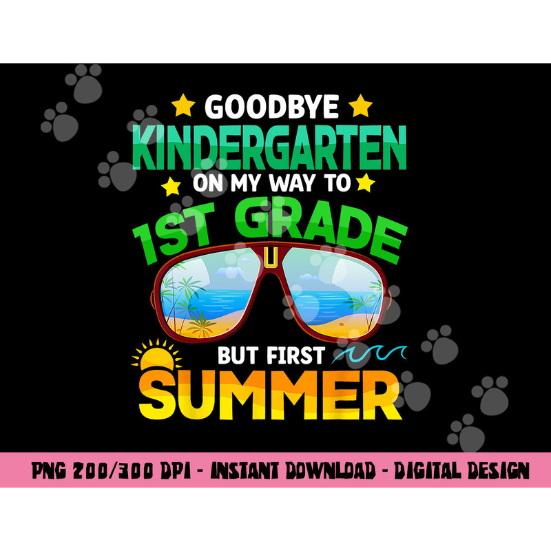 Goodbye Kindergarten Graduation 1st Grade Hello Summer Kids png, sublimation copy.jpg