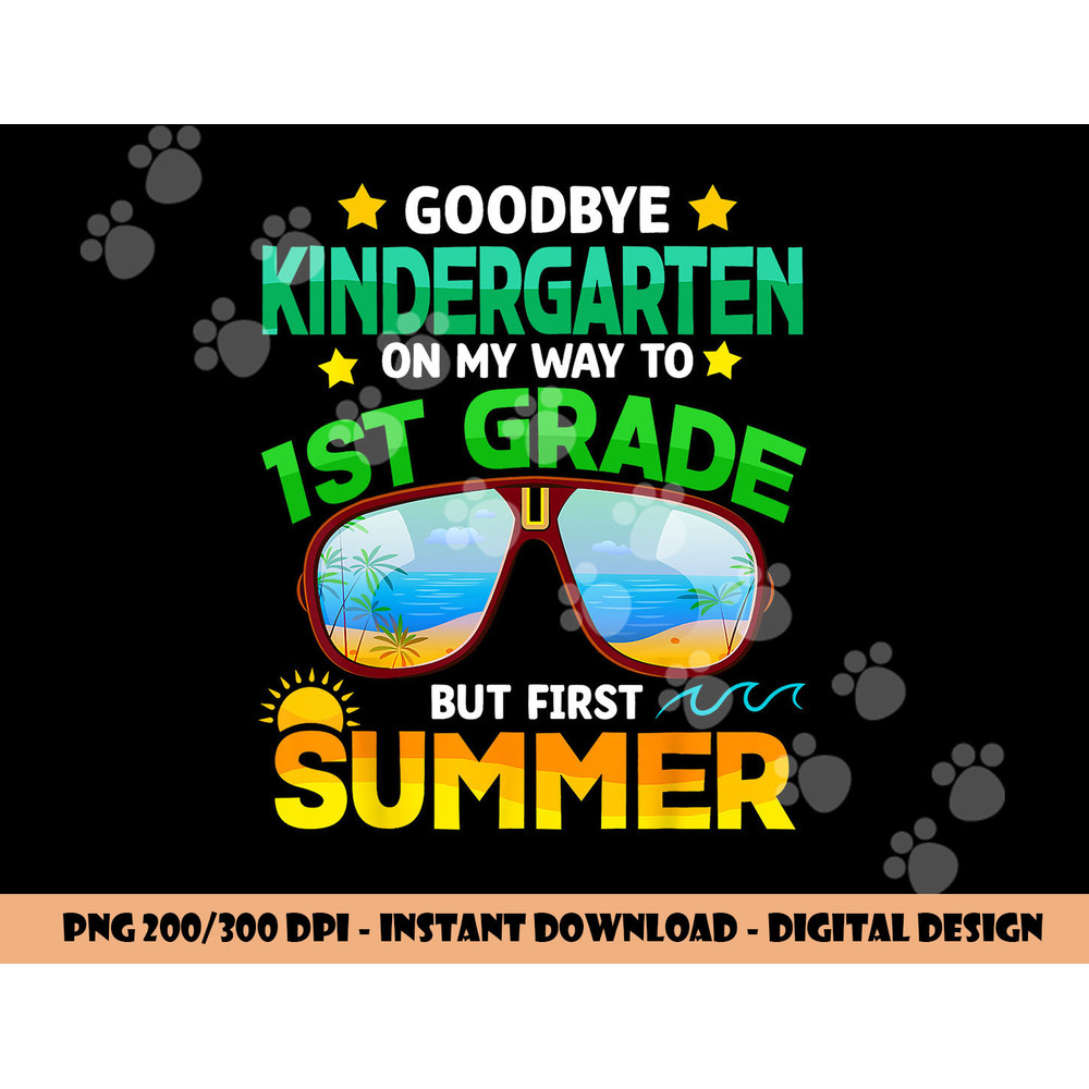 Goodbye Kindergarten Graduation 1st Grade Hello Summer Kids png, sublimation copy.jpg