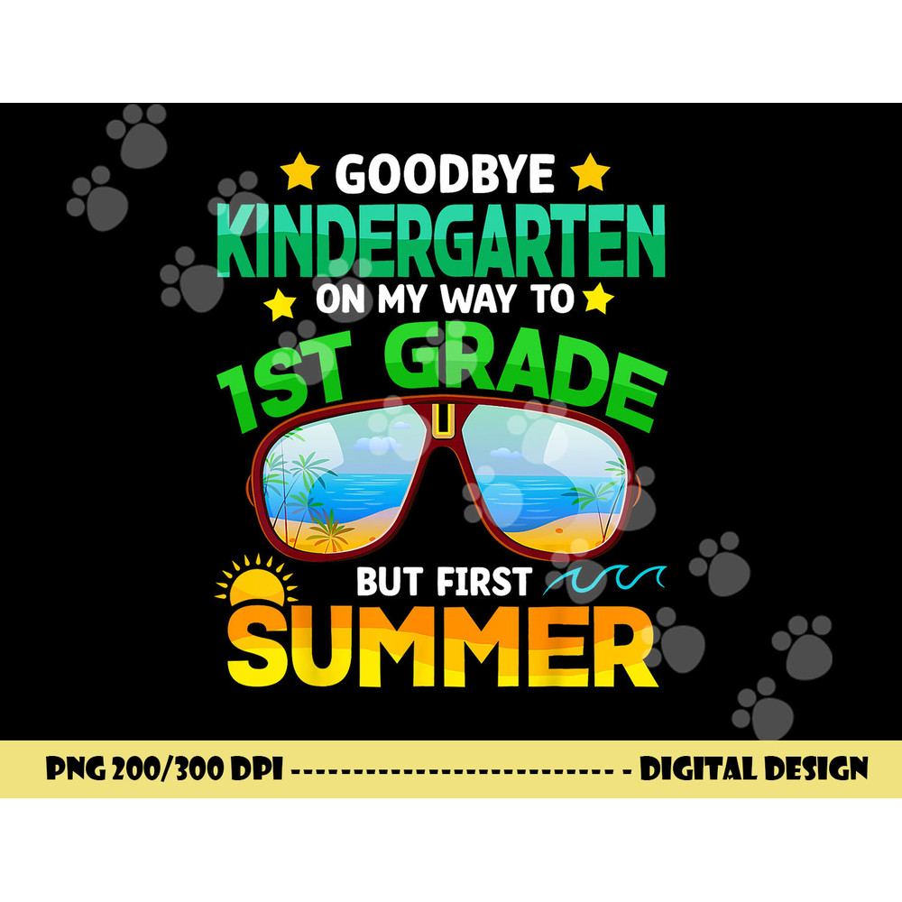 Goodbye Kindergarten Graduation 1st Grade Hello Summer Kids  png, sublimation copy.jpg