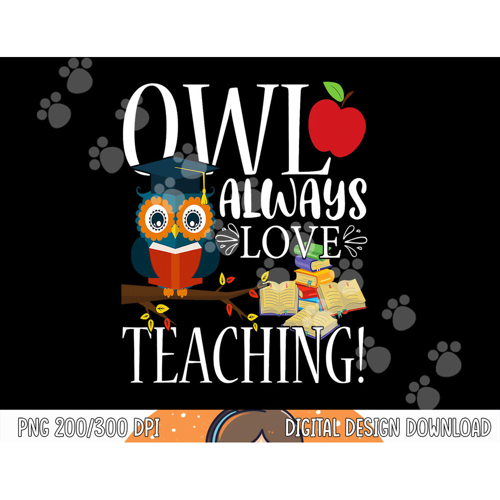 Owl Always Love Teaching Shirt Cute Teacher Gift png, sublimation copy.jpg