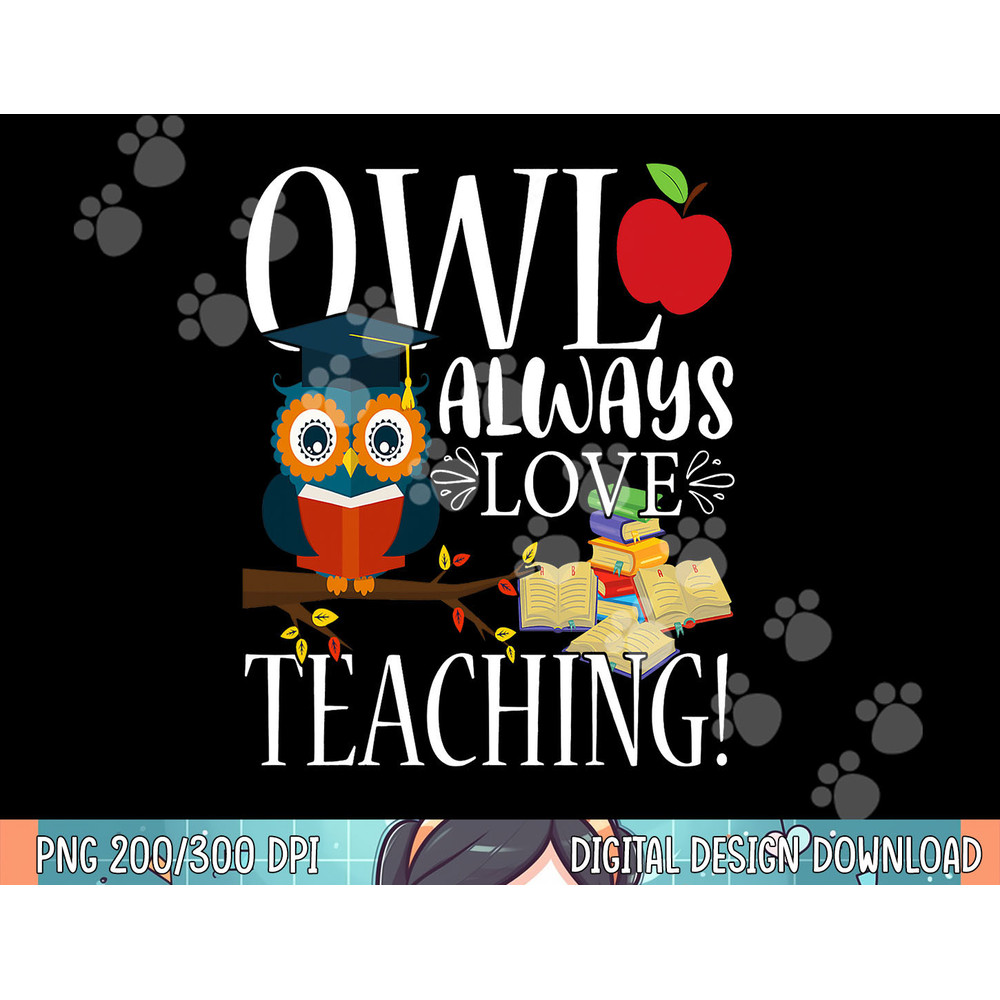 Owl Always Love Teaching Shirt Cute Teacher Gift png, sublimation.jpg