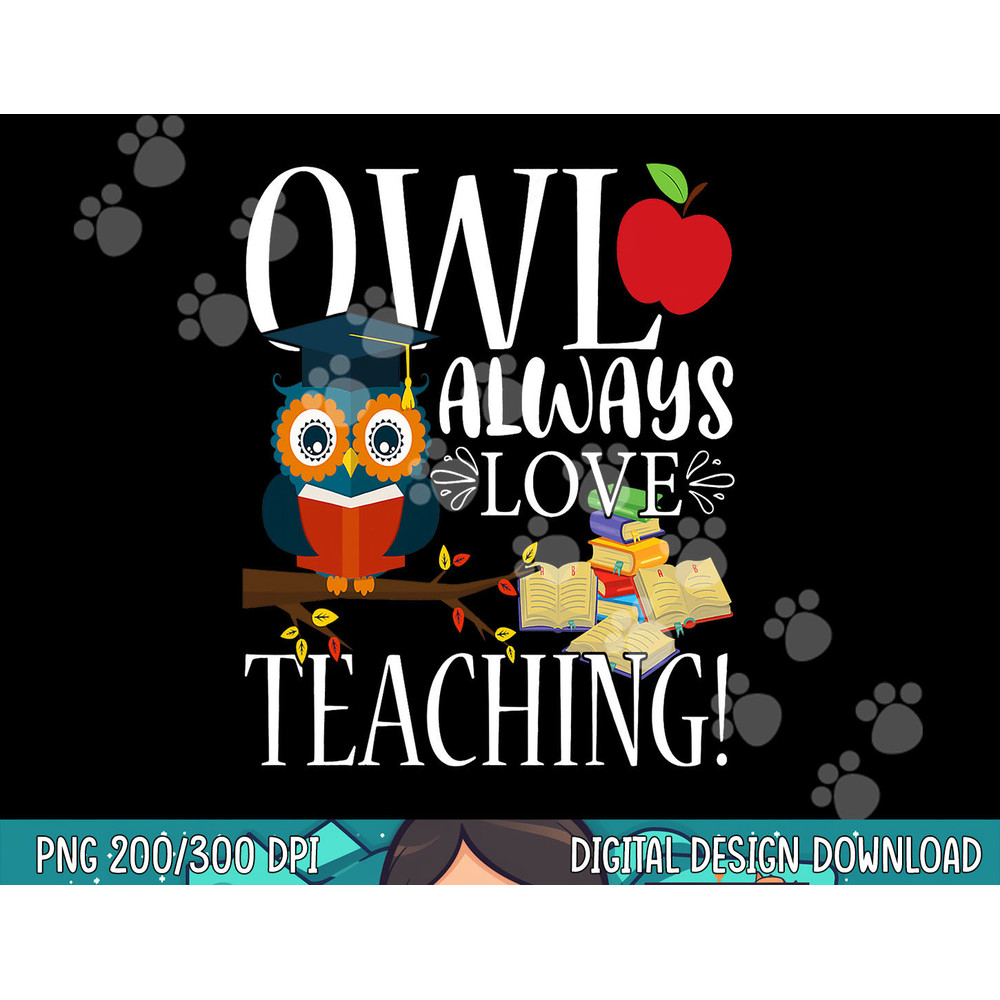 Owl Always Love Teaching Shirt Cute Teacher Gift png, sublimation copy.jpg