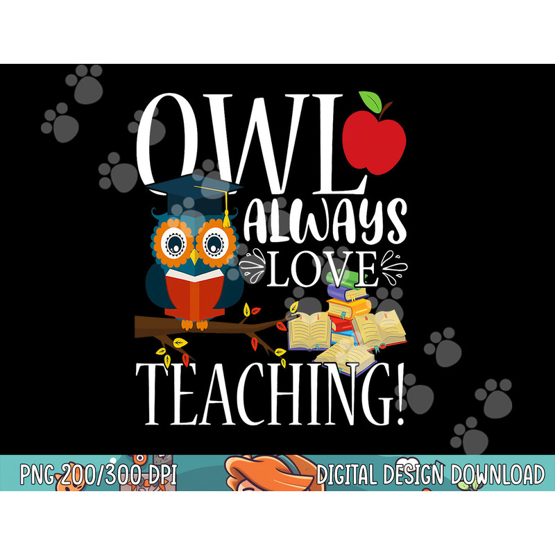 Owl Always Love Teaching Shirt Cute Teacher Gift png, sublimation copy.jpg