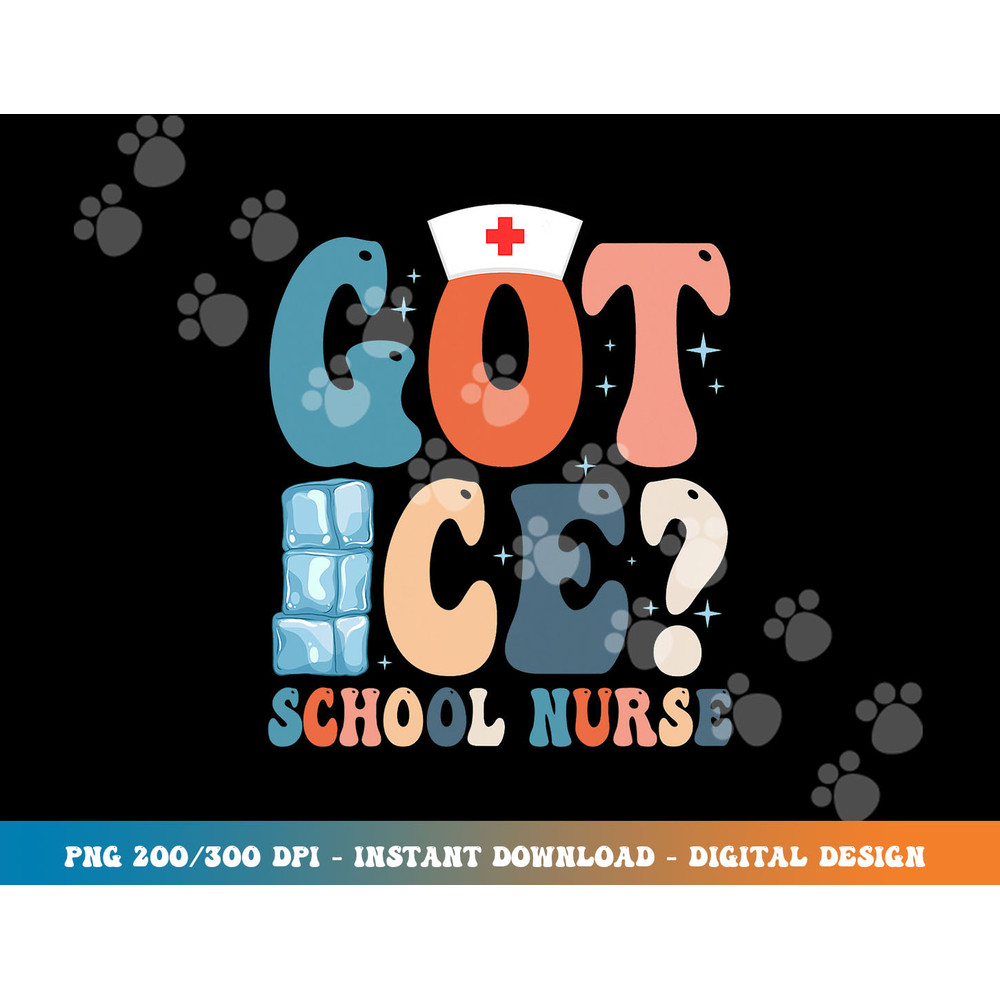 Got Ice School Nurse  png, sublimation copy.jpg