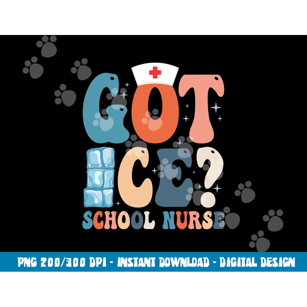 Got Ice School Nurse  png, sublimation copy.jpg