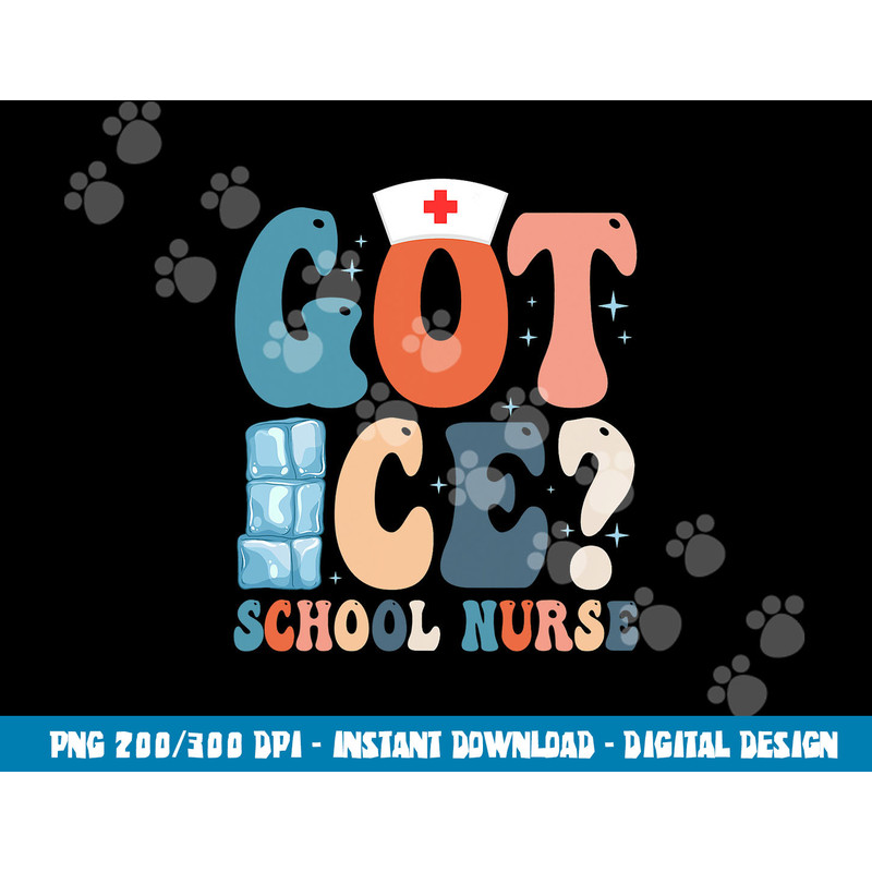 Got Ice School Nurse  png, sublimation copy.jpg