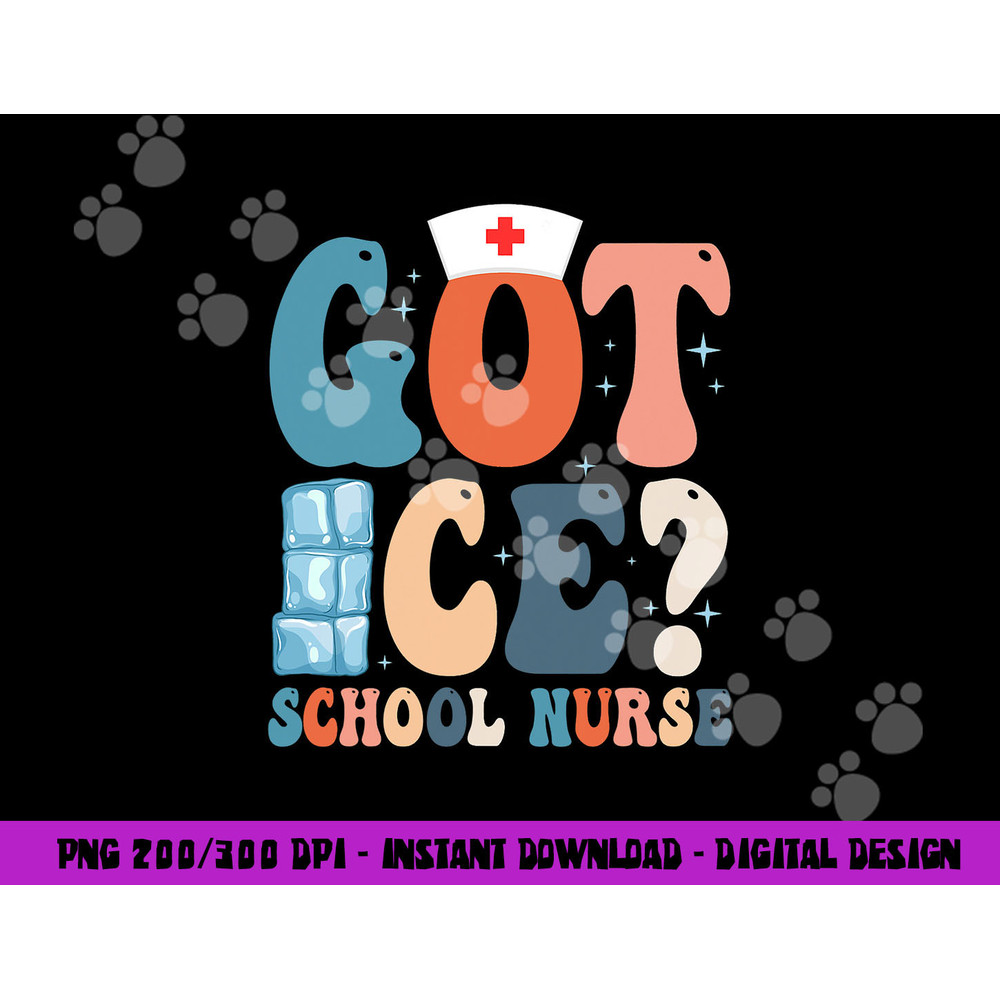 Got Ice School Nurse png, sublimation copy.jpg