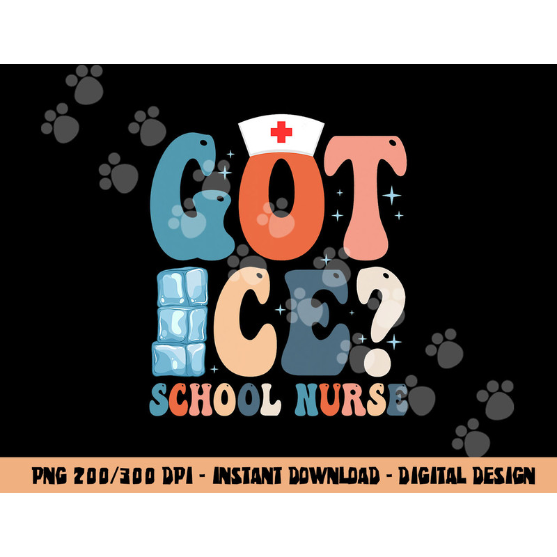 Got Ice School Nurse png, sublimation copy.jpg