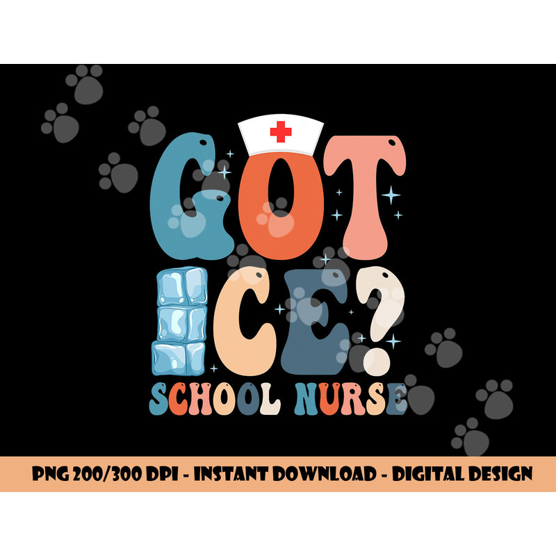 Got Ice School Nurse png, sublimation copy.jpg