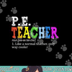 p.e. teacher definition funny physical education teacher tee  png, sublimation copy