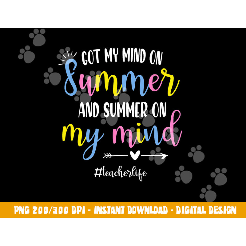 Got My Mind On Summer Teacher Life Funny Summer Teacher png, sublimation copy.jpg